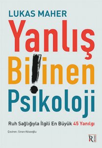Yanlış Bilinen Psikoloji: Ruh Sağlığıyla İlgili En Büyük 45 Yanılgı