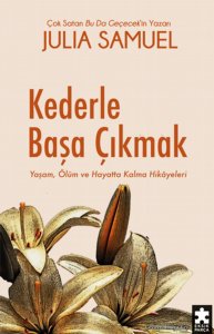 Kederle Başa Çıkmak: Yaşam, Ölüm ve Hayatta Kalma Hikâyeleri