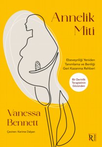 Annelik Miti: Ebeveynliği Yeniden Tanımlama ve Benliği Geri Kazanma Rehberi