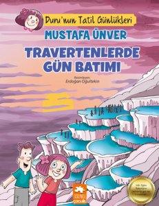 Duru’nun Tatil Günlükleri: Travertenlerde Gün Batımı