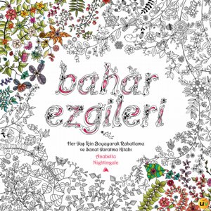 Bahar Ezgileri - Her Yaş İçin Boyayarak Rahatlama ve Sanat Yaratma Kitabı