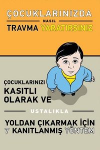 Çocuklarınızda Nasıl Travma Yaratırsınız