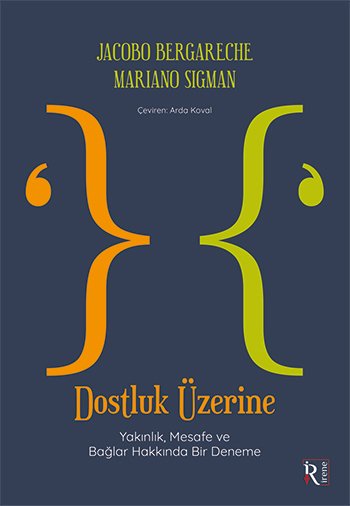 Dostluk Üzerine: Yakınlık, Mesafe ve Bağlar Hakkında Bir Deneme