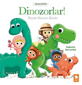 Afacanlar - Dinozorlar! Büyük Dinozor Kitabı
