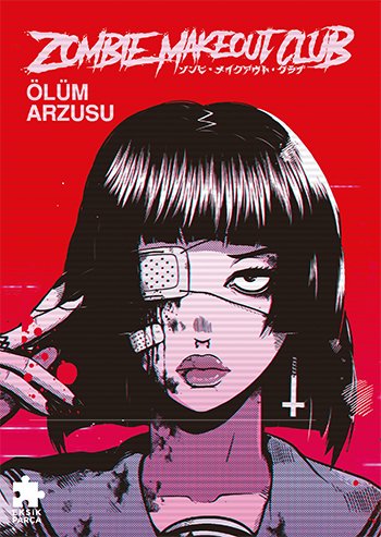 Zombie Makeout Club Birinci Kitap Ölüm Arzusu (Ön Sipariş, Dağıtım 8 Eylül)