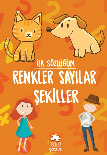 İlk Sözlüğüm Renkler Sayılar Şekiller