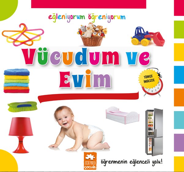 Eğleniyorum Öğreniyorum Serisi - Vücudum ve Evim