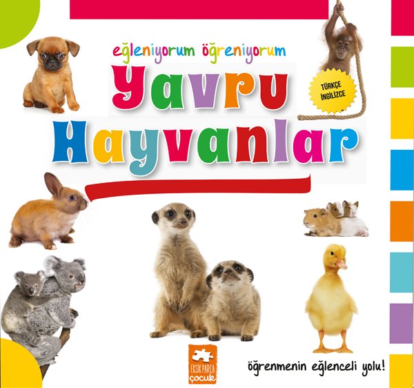 Eğleniyorum Öğreniyorum Serisi - Yavru Hayvanlar