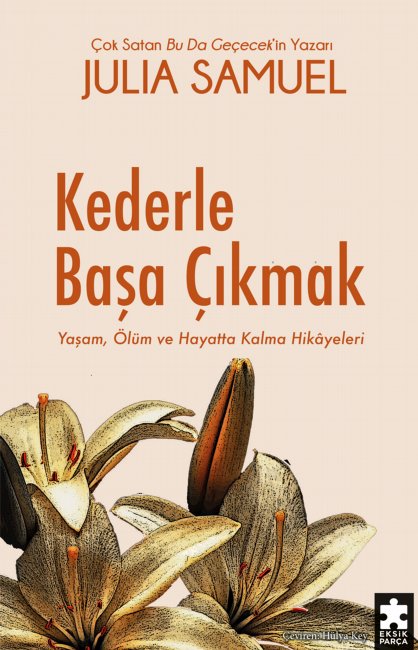 Kederle Başa Çıkmak: Yaşam, Ölüm ve Hayatta Kalma Hikâyeleri