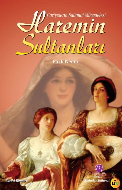 Haremin Sultanları - Cariyelerin Saltanat Mücadelesi