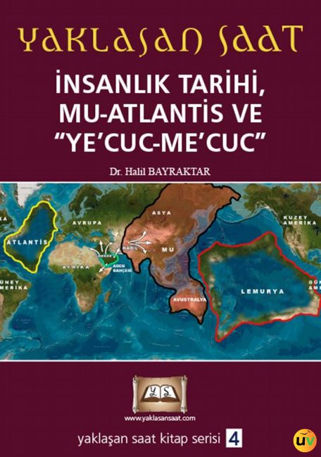 Yaklaşan Saat - İnsanlık Tarihi, Mu-Atlantis ve Ye'cuc-Me'cuc